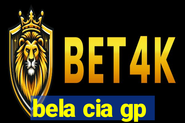 bela cia gp